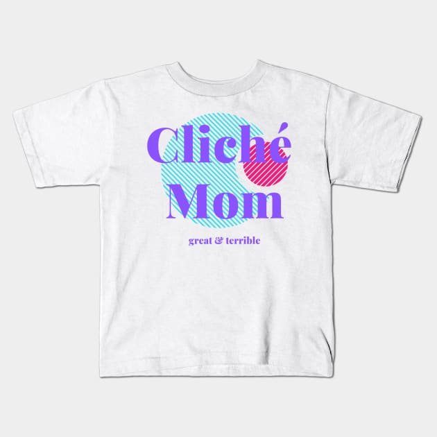 CLICHÉ MOM (Light) Kids T-Shirt by A. R. OLIVIERI